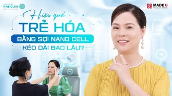 Hiệu quả trẻ hóa bằng sợi Nano Cell kéo dài bao lâu?